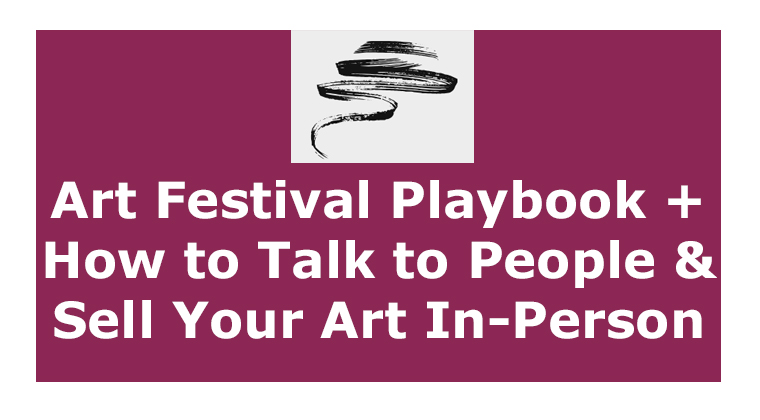 Art Festival Playbook + Selling Your Art at In-Person Shows