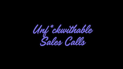 Unf*ckwithable Sales Calls