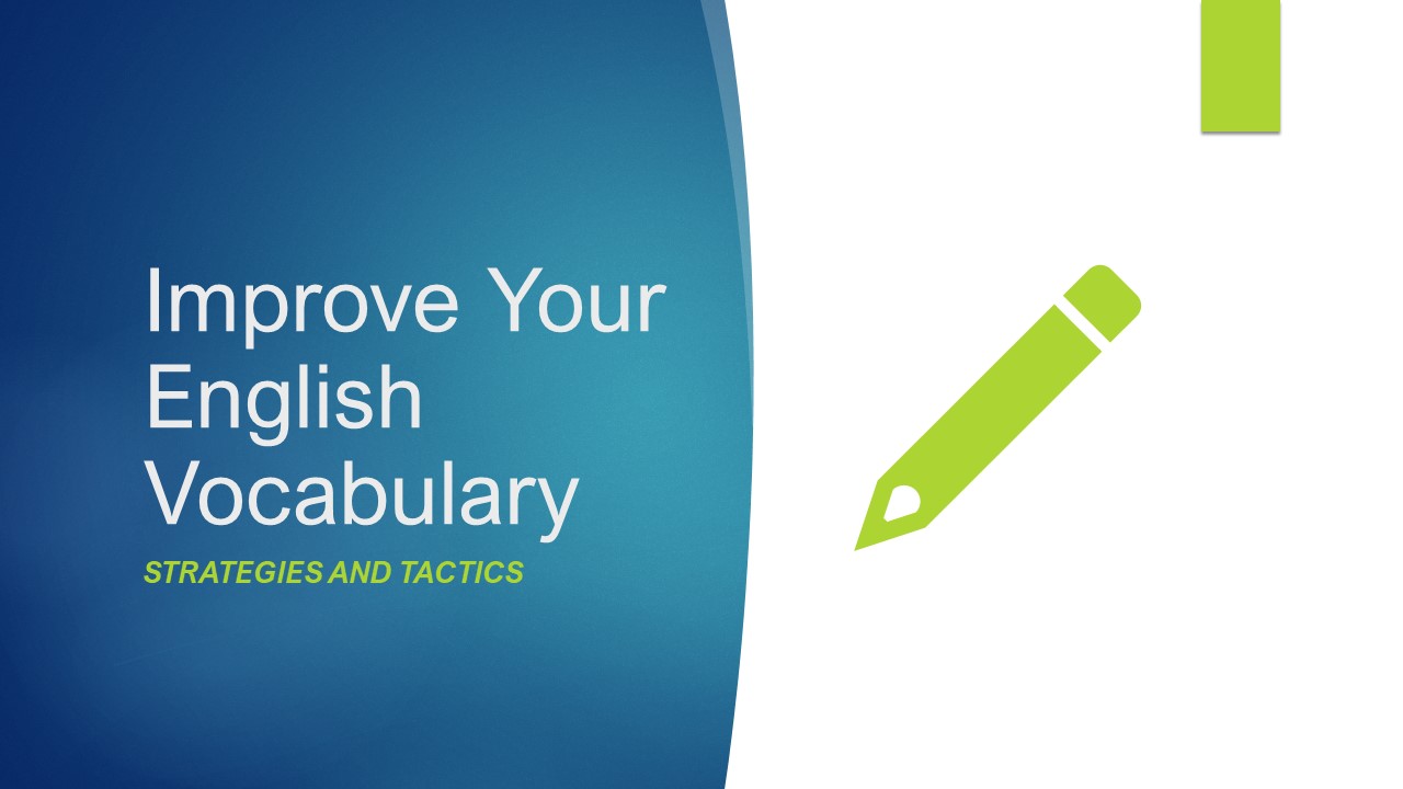 Improve your English Vocabulary: Strategies and Tactics