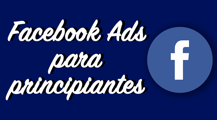 Facebook Ads para principiantes