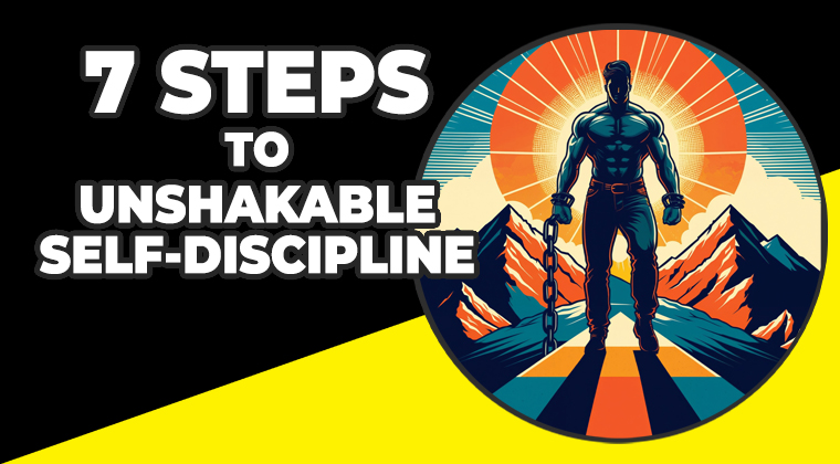 Learn more about 7 Steps to Unshakable Self-Discipline