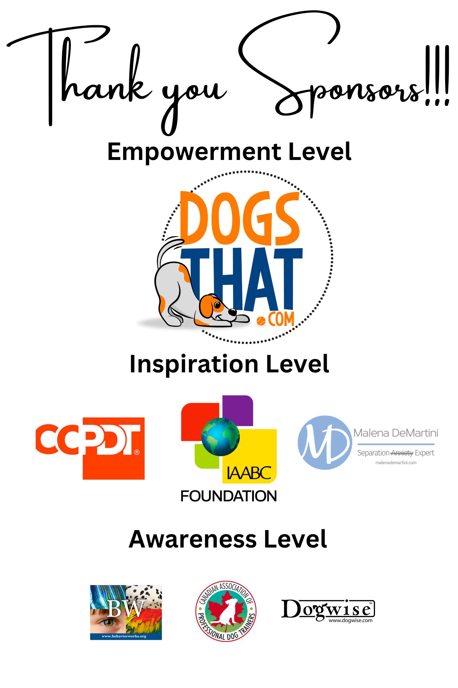 Empowerment level: DogsThat.com. Inspiration Level: CCPDT, IAABC, Malena DeMartini. Awareness Level: BehaviorWorks, Canadian APDT, Dogwise.
