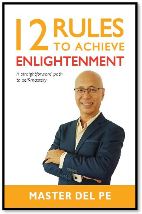 Based on Master Del Pe's Book, 12 Rules to Achieve Enlightenment