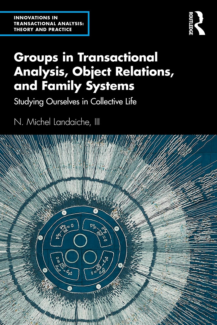 Meet the Author of "Groups in TA, Object Relations & Family Systems" image