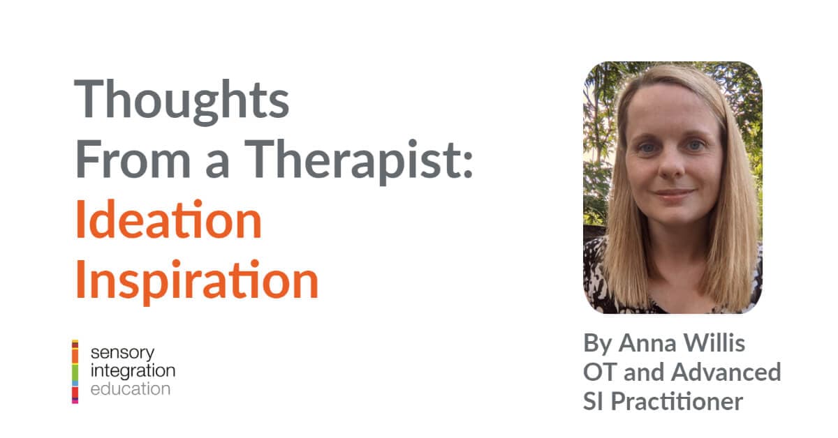 Picture of Anna Willis. Title reads Thoughts From a Therapist: Ideation Inspiration 