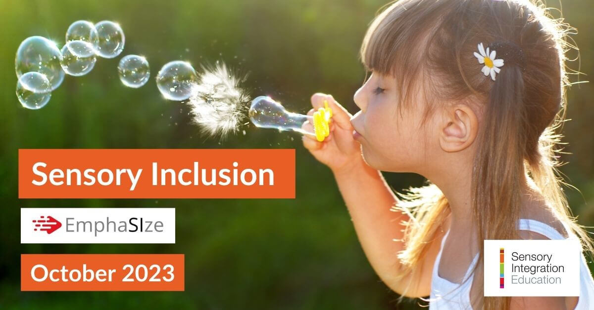 Girl blowing bubbles. Title reads EmphaSIze October 2023: Sensory Inclusion