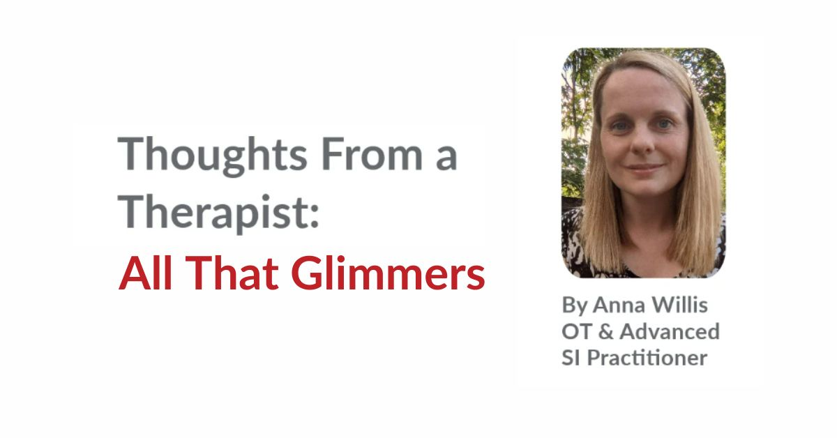 Anna Willis. Title reads Thoughts From a Therapist: All That Glimmers