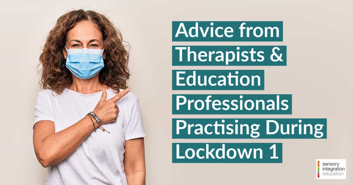 Lady with mask on. Title reads Advice from Therapists and Education Professionals Practising During Lockdown 1 