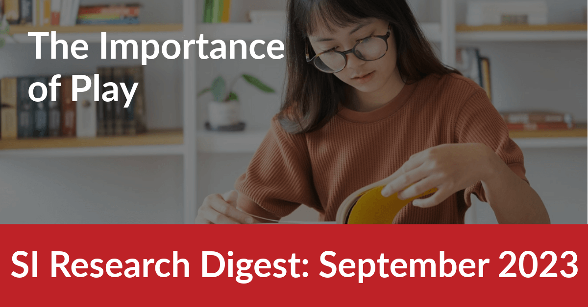 Woman reading book. Title reads SI Research Digest September 2023: Importance of Play