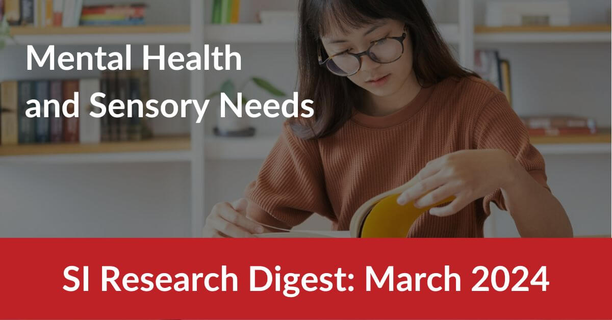 Woman reading book. Title reads SI Research Digest March 2024: Mental Health and Sensory Needs