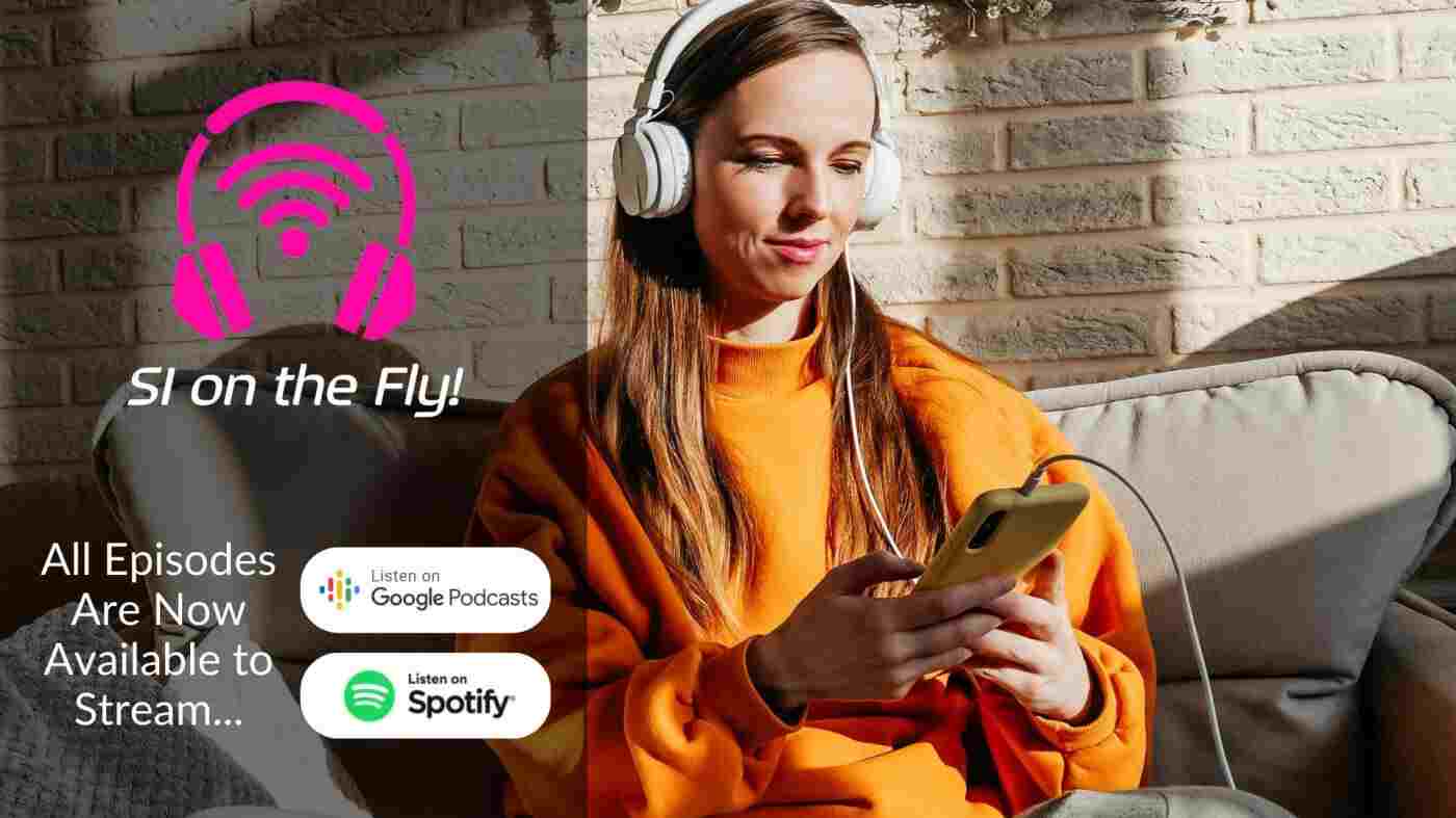 Woman with headphone and phone. Title reads Entire Series of SI on the Fly! Podcast Now Available 