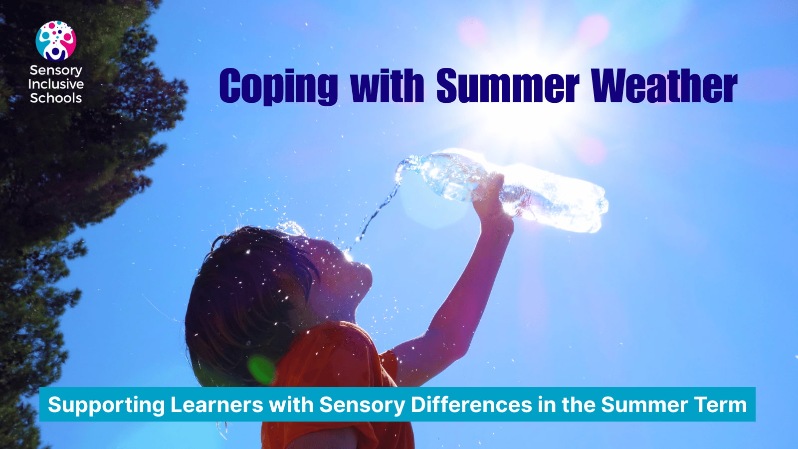 A child drinks from a water bottle against a bright blue sky. Headline reads Coping with Summer Weather: Supporting Learners with Sensory Differences in the Summer Term