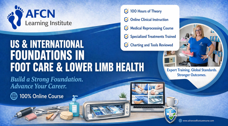 US & International Foundations in Foot Care & Lower Limb Health — Expert Training. Global Standards. Stronger Outcomes.