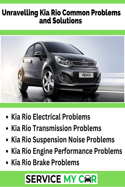 Unravelling Kia Rio Common Problems and Solutions