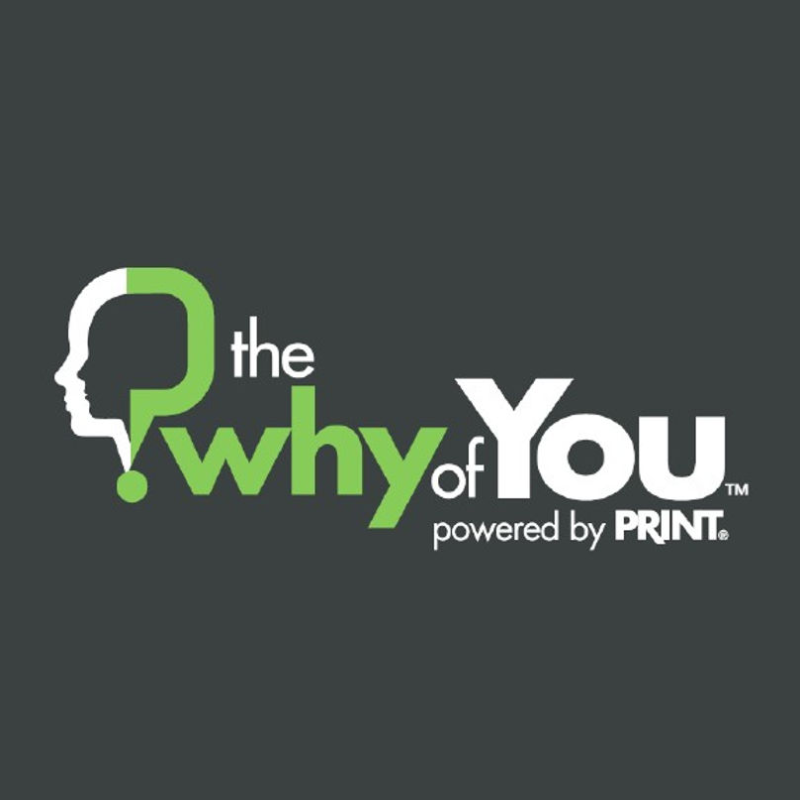PRINT & Why of You
